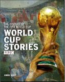 World Cup Stories: A BBC History of the FIFA World Cup (Hardcover)